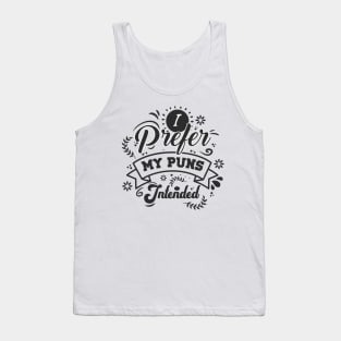 I Prefer My Puns Intended Tank Top